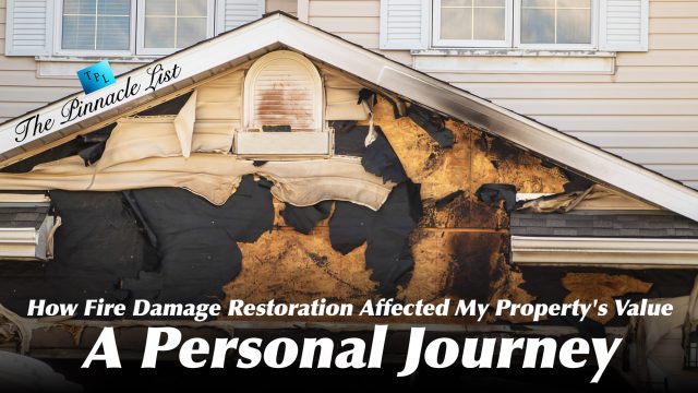 How Fire Damage Restoration Affected My Property's Value: A Personal Journey