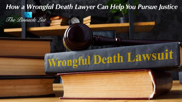 How a Wrongful Death Lawyer Can Help You Pursue Justice