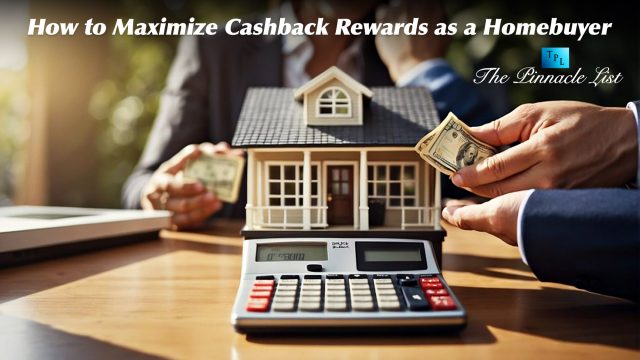 How to Maximize Cashback Rewards as a Homebuyer