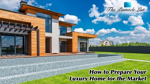 How to Prepare Your Luxury Home for the Market
