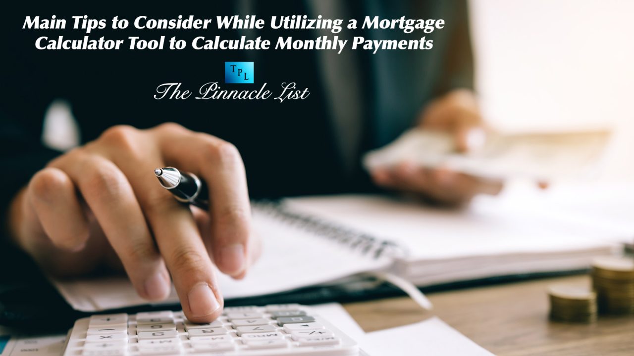 Main Tips to Consider While Utilizing a Mortgage Calculator Tool to ...