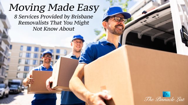Moving Made Easy: 8 Services Provided by Brisbane Removalists That You Might Not Know About
