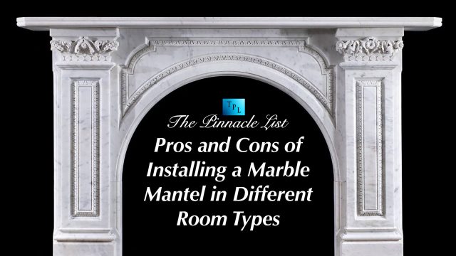 Pros and Cons of Installing a Marble Mantel in Different Room Types
