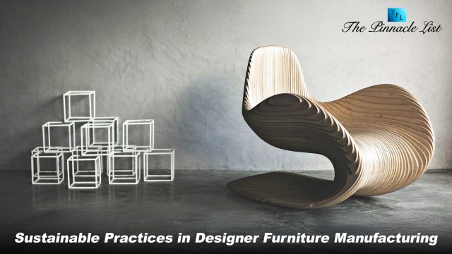 Sustainable Practices in Designer Furniture Manufacturing