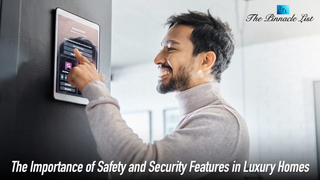 The Importance of Safety and Security Features in Luxury Homes