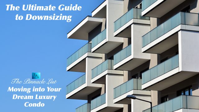 The Ultimate Guide to Downsizing: Moving into Your Dream Luxury Condo