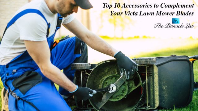 Top 10 Accessories to Complement Your Victa Lawn Mower Blades