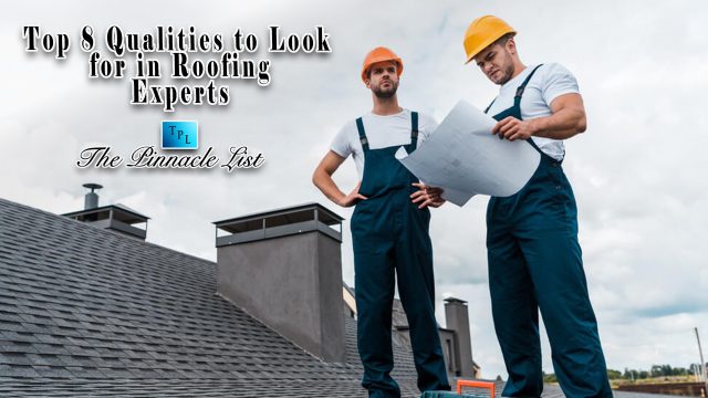 Top 8 Qualities to Look for in Roofing Experts