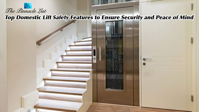 Top Domestic Lift Safety Features to Ensure Security and Peace of Mind