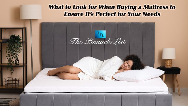 What to Look for When Buying a Mattress to Ensure It’s Perfect for Your Needs