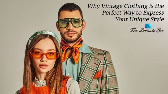 Why Vintage Clothing is the Perfect Way to Express Your Unique Style