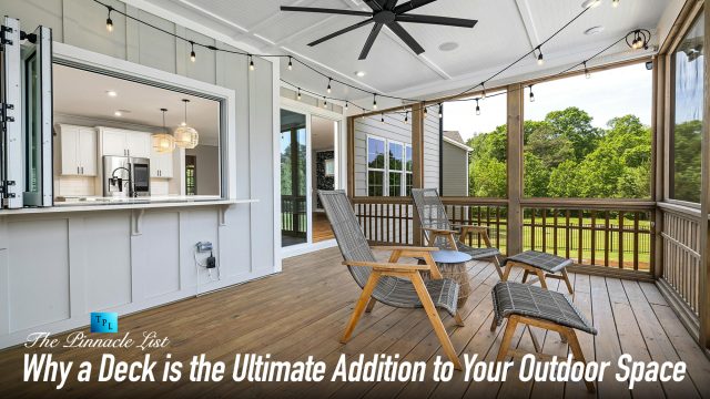 Why a Deck is the Ultimate Addition to Your Outdoor Space
