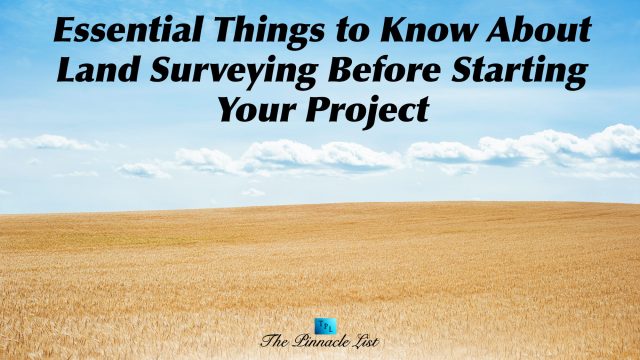 Essential Things to Know About Land Surveying Before Starting Your Project
