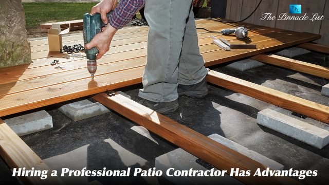 Hiring a Professional Patio Contractor Has Advantages