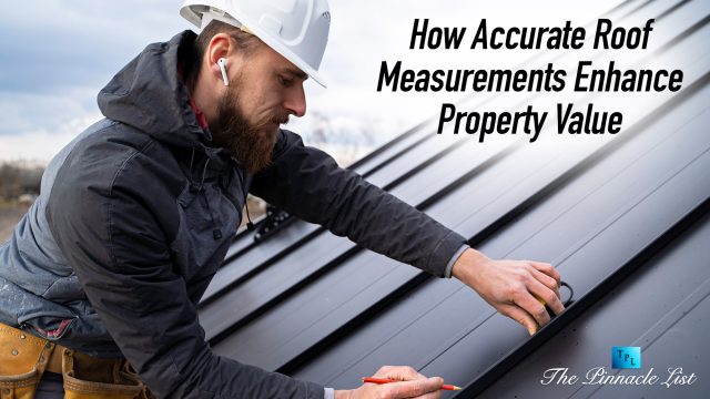 How Accurate Roof Measurements Enhance Property Value