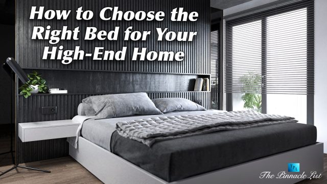 How to Choose the Right Bed for Your High-End Home