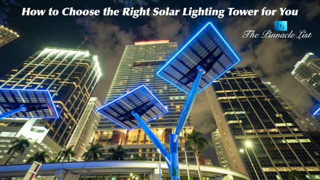 How to Choose the Right Solar Lighting Tower for You