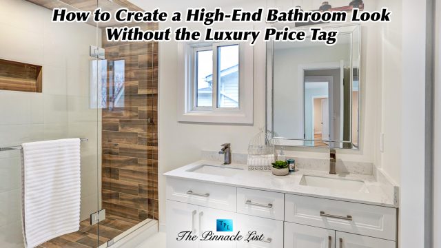 How to Create a High-End Bathroom Look Without the Luxury Price Tag
