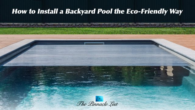 How to Install a Backyard Pool the Eco-Friendly Way