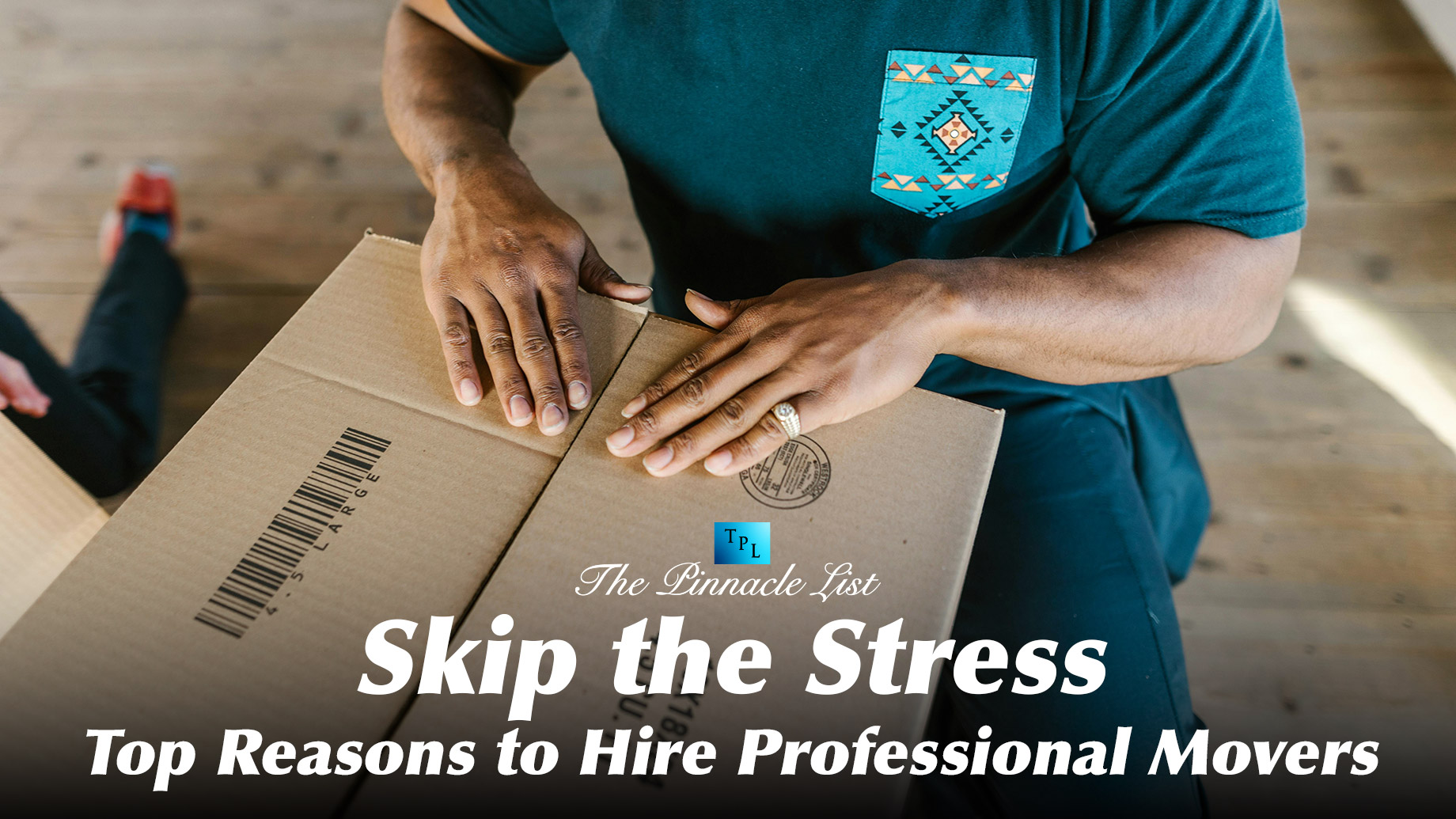 Skip the Stress: Top Reasons to Hire Professional Movers