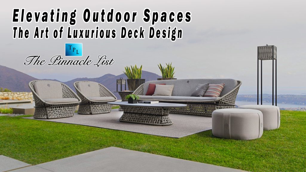 Elevating Outdoor Spaces: The Art of Luxurious Deck Design – The ...