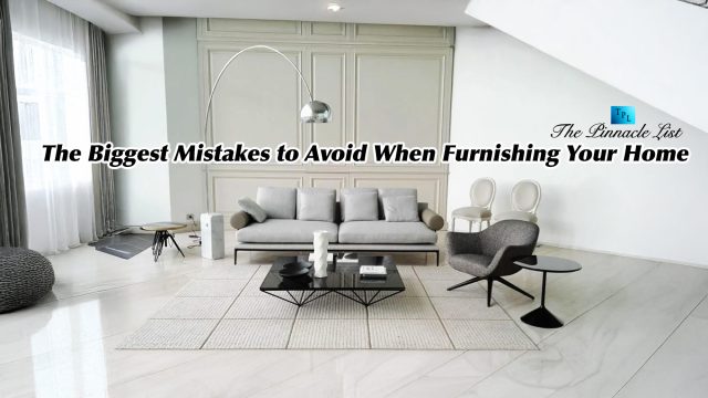 The Biggest Mistakes to Avoid When Furnishing Your Home