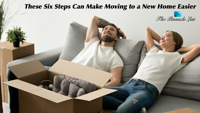 These Six Steps Can Make Moving to a New Home Easier