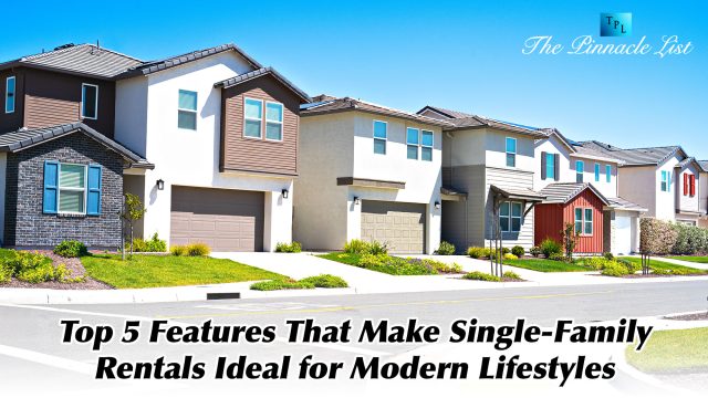 Top 5 Features That Make Single-Family Rentals Ideal for Modern Lifestyles