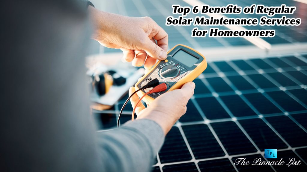 Top 6 Benefits of Regular Solar Maintenance Services for Homeowners ...