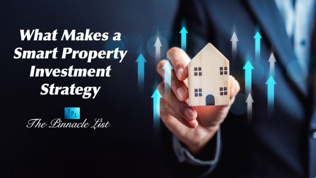 What Makes a Smart Property Investment Strategy