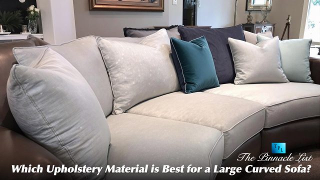 Which Upholstery Material is Best for a Large Curved Sofa?
