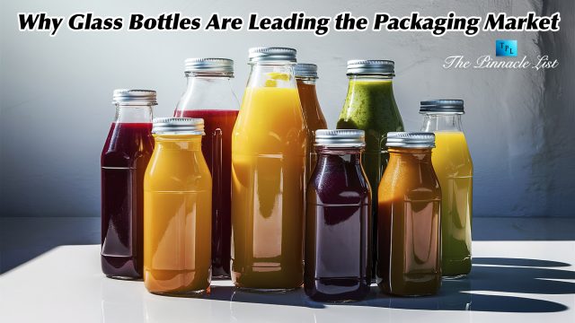 Why Glass Bottles Are Leading the Packaging Market