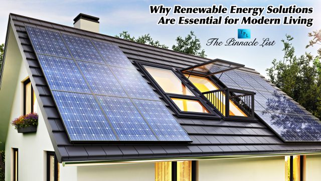 Why Renewable Energy Solutions Are Essential for Modern Living