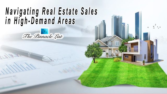 Navigating Real Estate Sales in High-Demand Areas