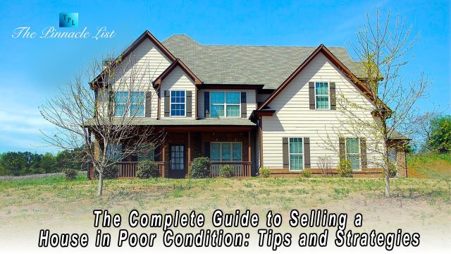 The Complete Guide to Selling a House in Poor Condition: Tips and Strategies