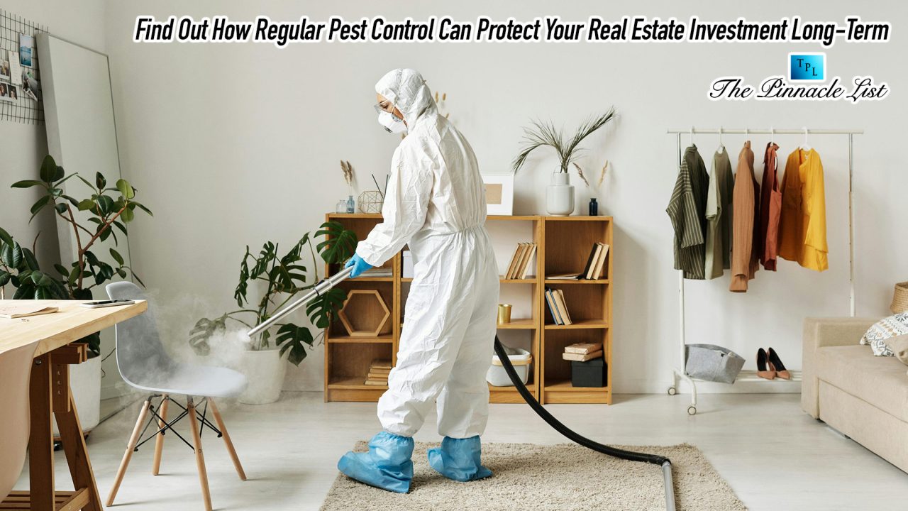 Find Out How Regular Pest Control Can Protect Your Real Estate Investment Long-Term