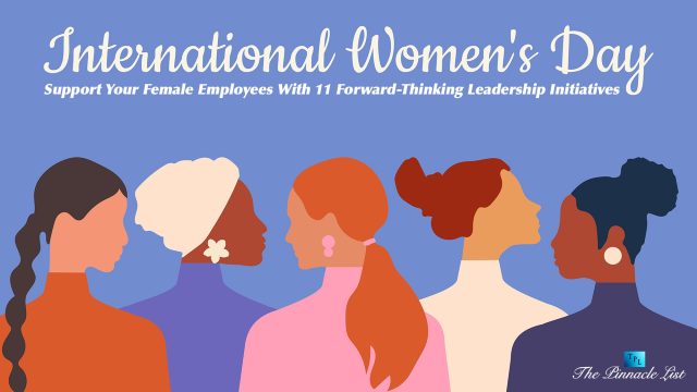 International Women’s Day: Support Your Female Employees With 11 Forward-Thinking Leadership Initiatives