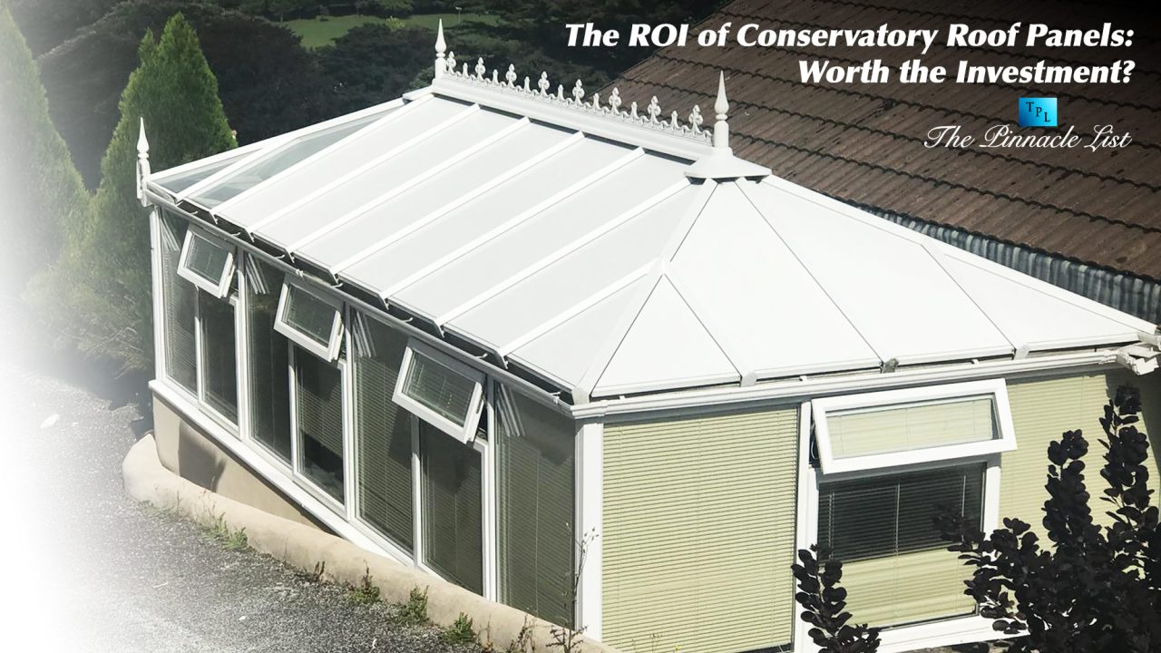 The ROI of Conservatory Roof Panels: Worth the Investment?