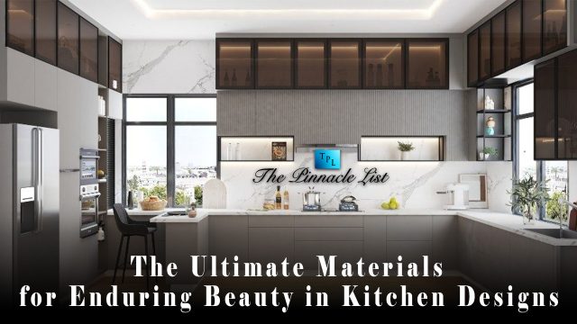 The Ultimate Materials for Enduring Beauty in Kitchen Designs