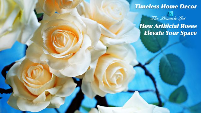 Timeless Home Decor: How Artificial Roses Elevate Your Space