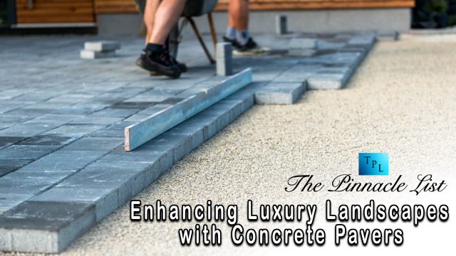 Enhancing Luxury Landscapes with Concrete Pavers
