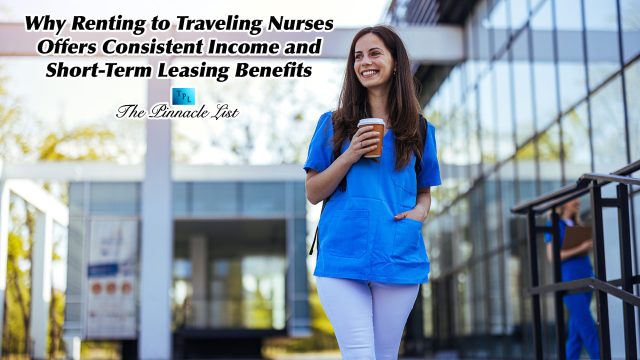 Why Renting to Traveling Nurses Offers Consistent Income and Short-Term Leasing Benefits