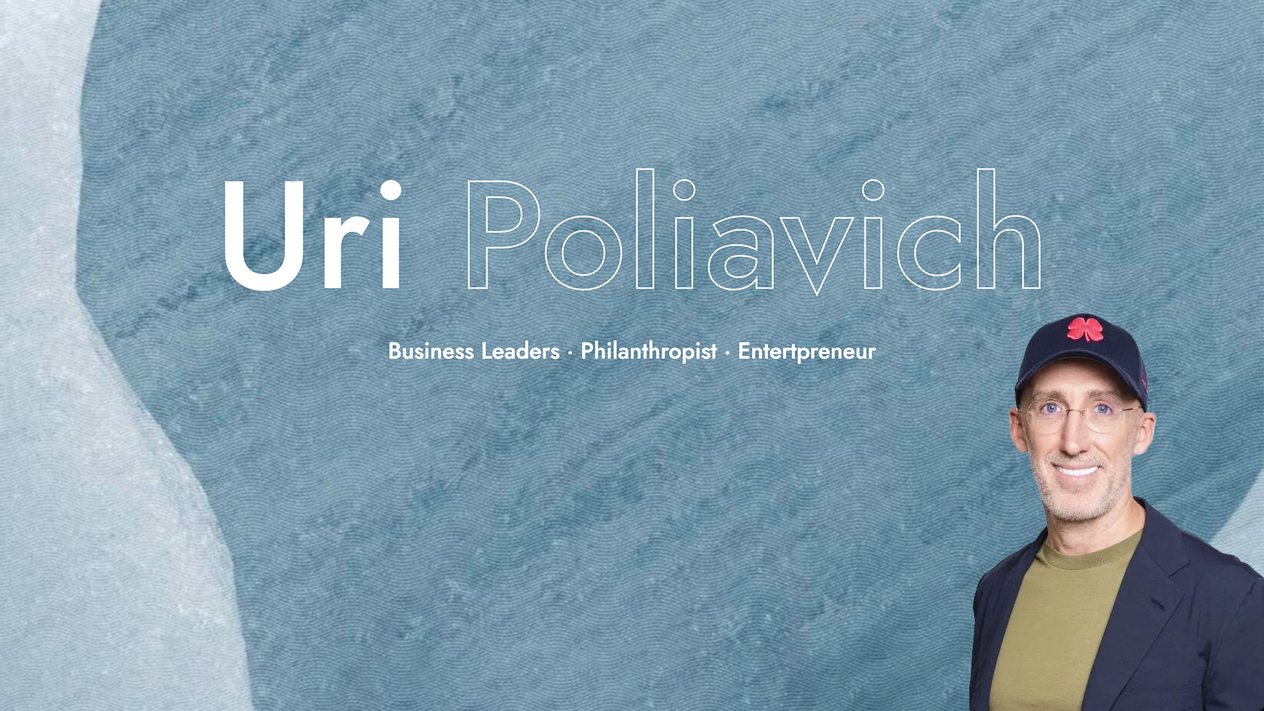 Uri Poliavich - Business Leader, Philanthropist, Entrepreneur